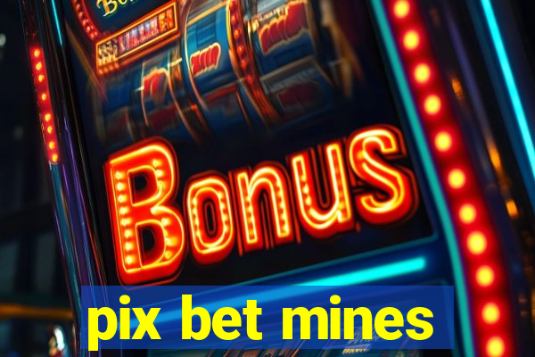 pix bet mines